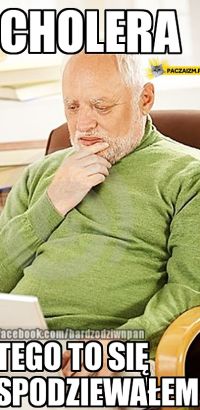 o cholera tego się nie spodziewałem