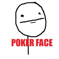 poker face